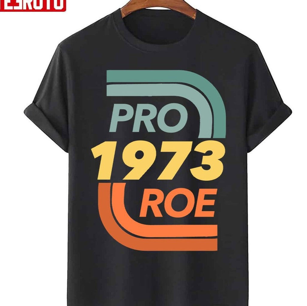 Pro Roe Vs. Wade Abortion Rights Reproductive Rights Unisex T-Shirt