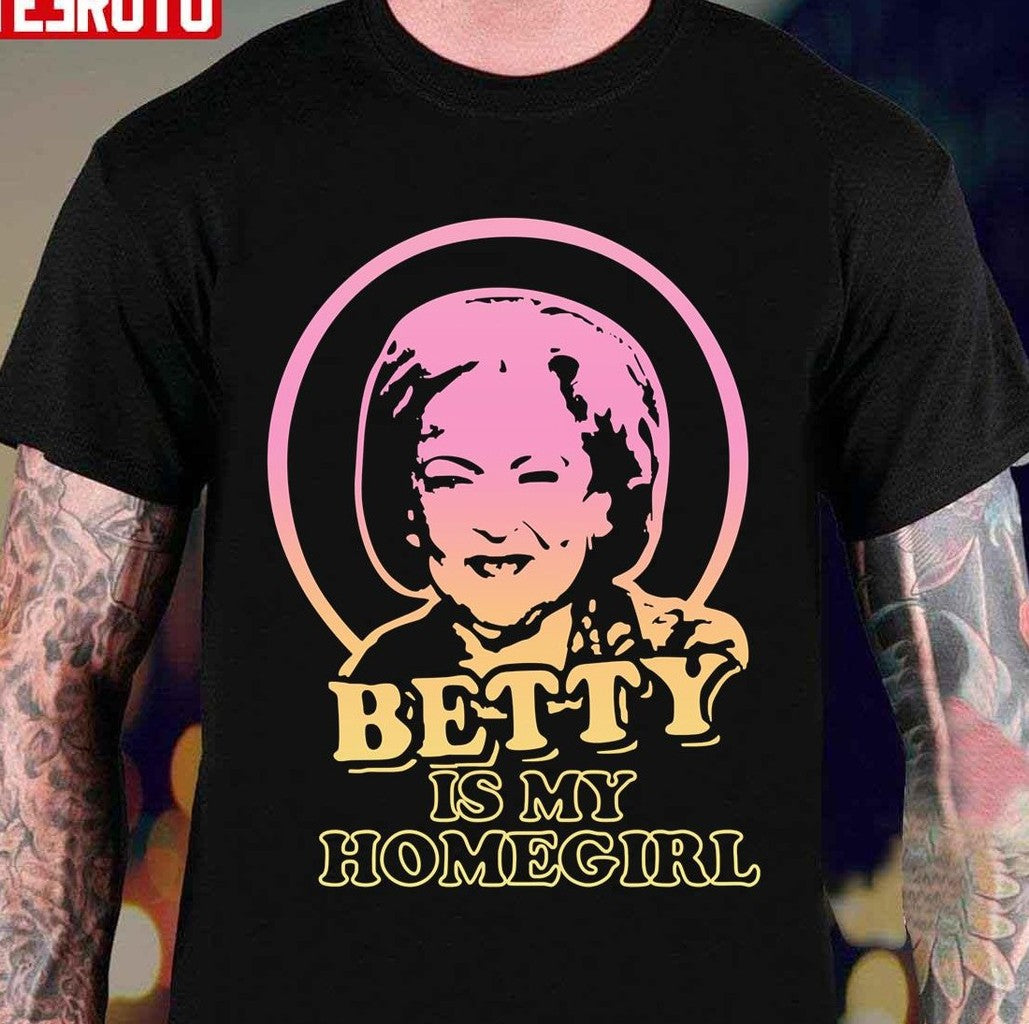 Betty White Is My Homegirl Unisex T-Shirt