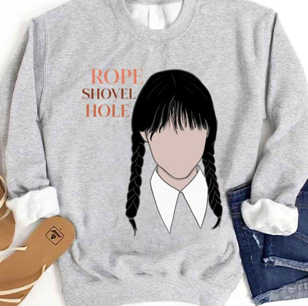 Rope Shovel Hole Wednesday Addams QuoteUnisex Sweatshirt