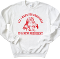 Santa All I Want For Christmas Is A New President Sweatshirt
