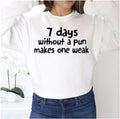 Seven Days Without A Pun Makes One Weak White Unisex Sweatshirt