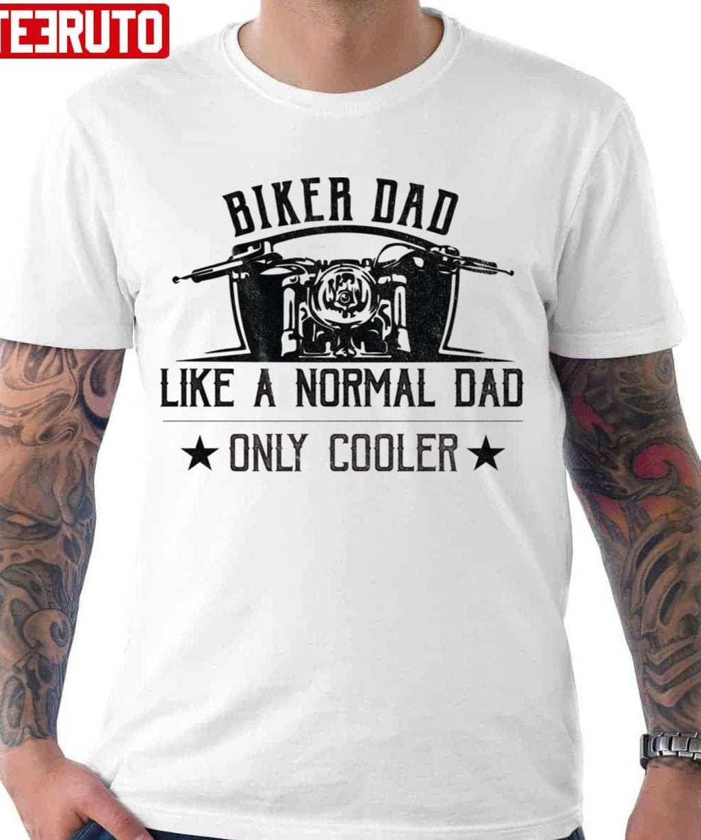Biker Dad Like A Normal Dad Only Cooler Motorcycle Unisex T-Shirt