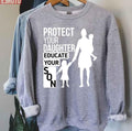 Protect Your Daughter Educate Your Son Unisex Sweatshirt