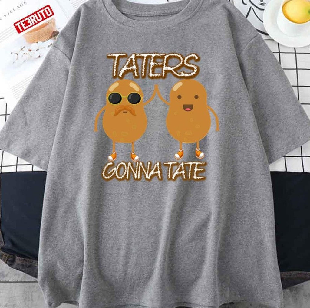 Taters Gonna Tate Funny Potato Tater Tot Unisex T-Shirt