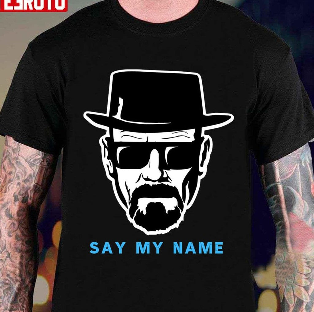 Say My Name Mr White Heisenberg Unisex T-Shirt