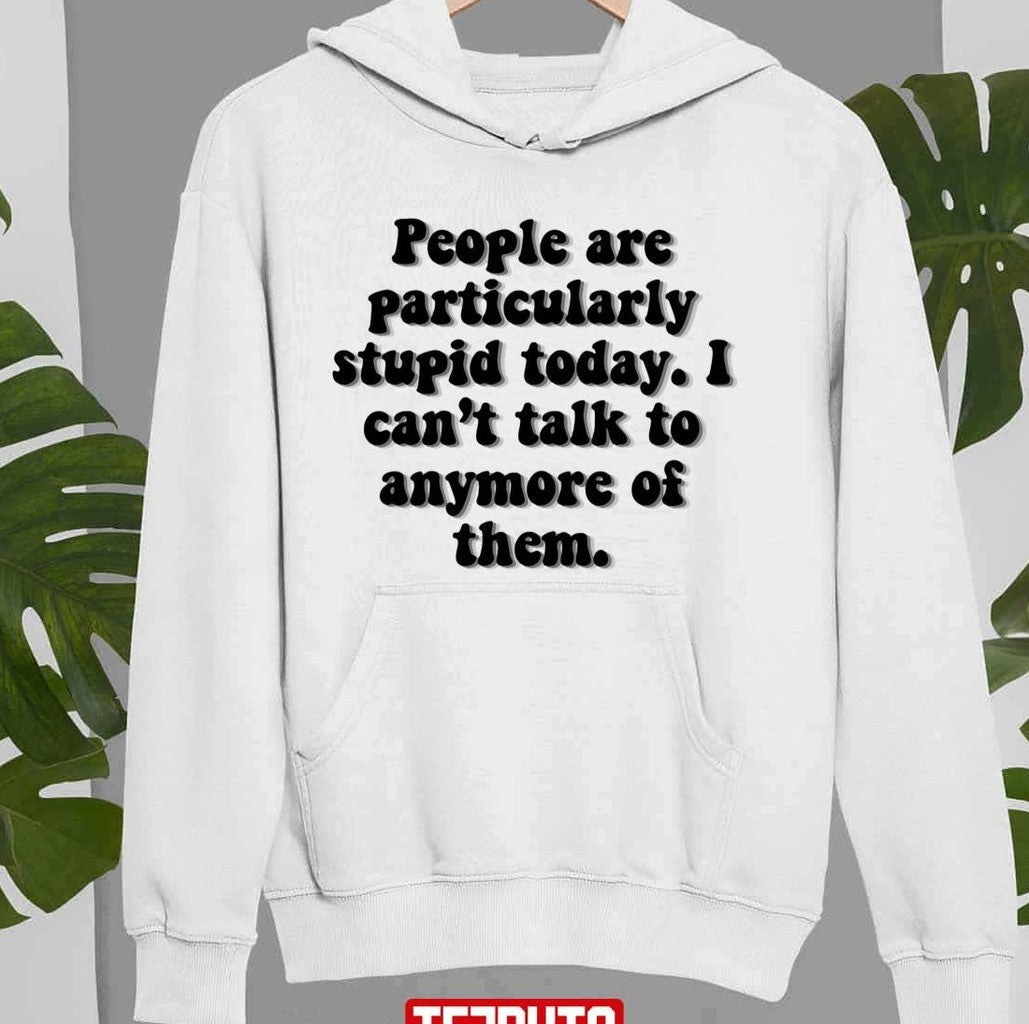 People Are Stupid Gilmore Girls Unisex Sweatshirt