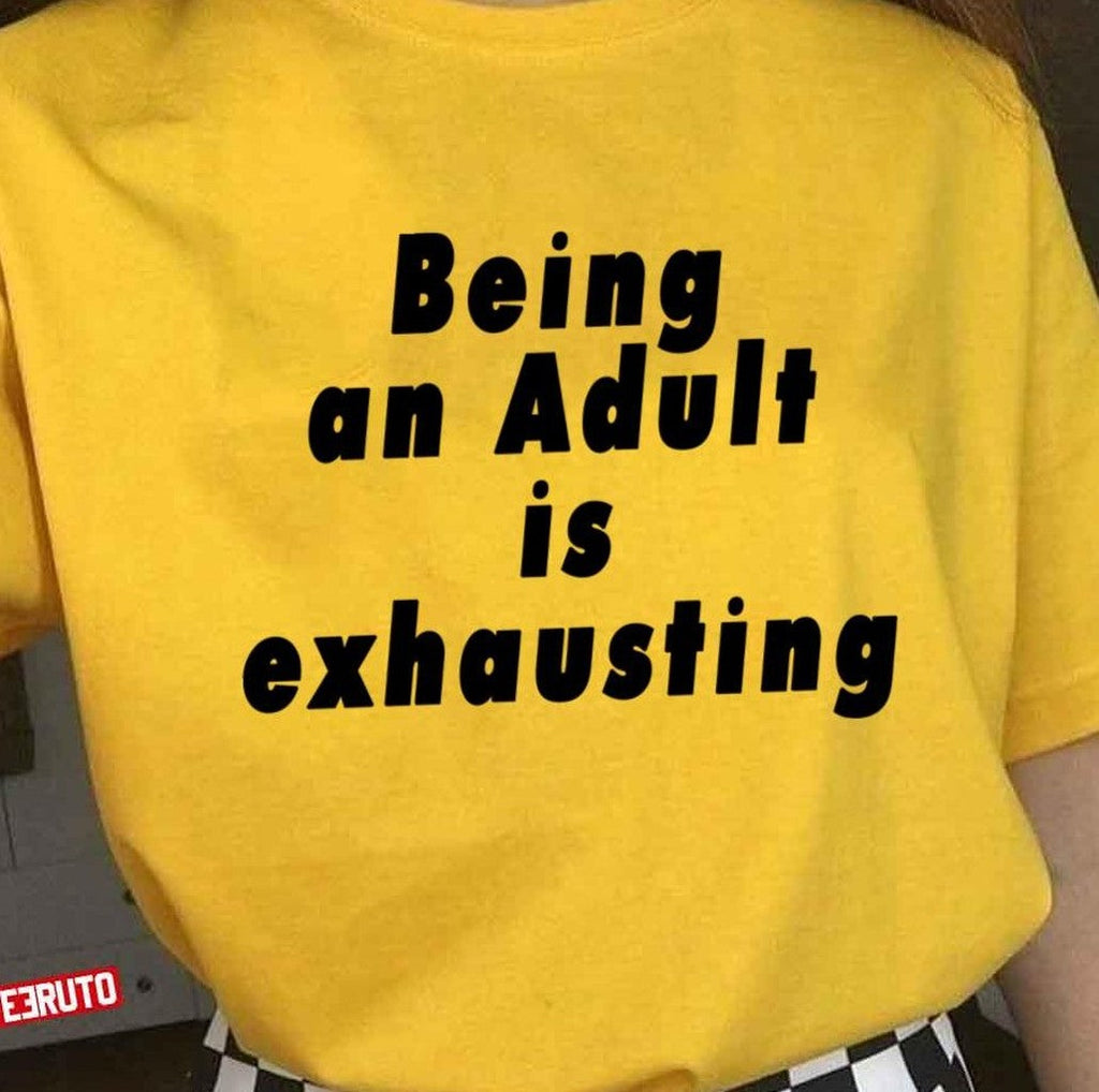 Being An Adult Is Exhausting Get Smart Unisex T-shirt