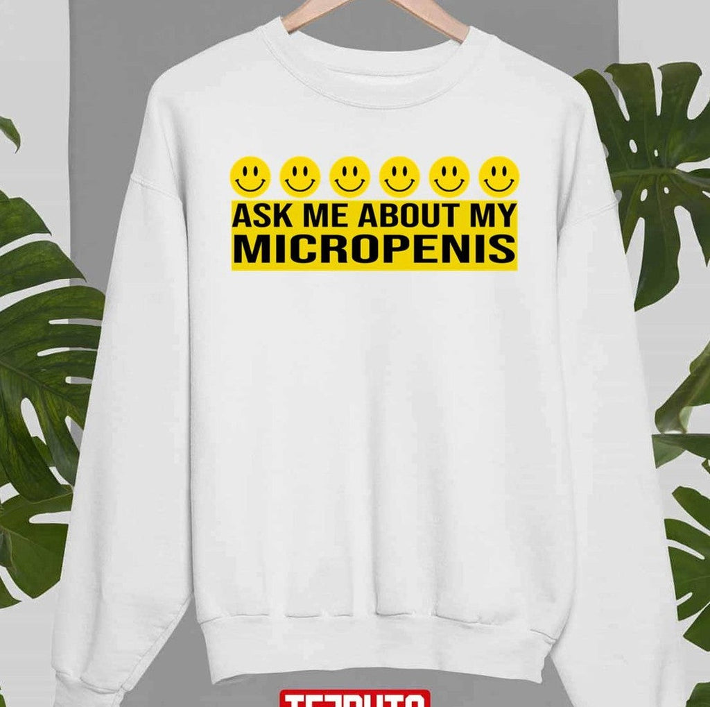 Ask Me About My Micropenis Unisex Hoodie