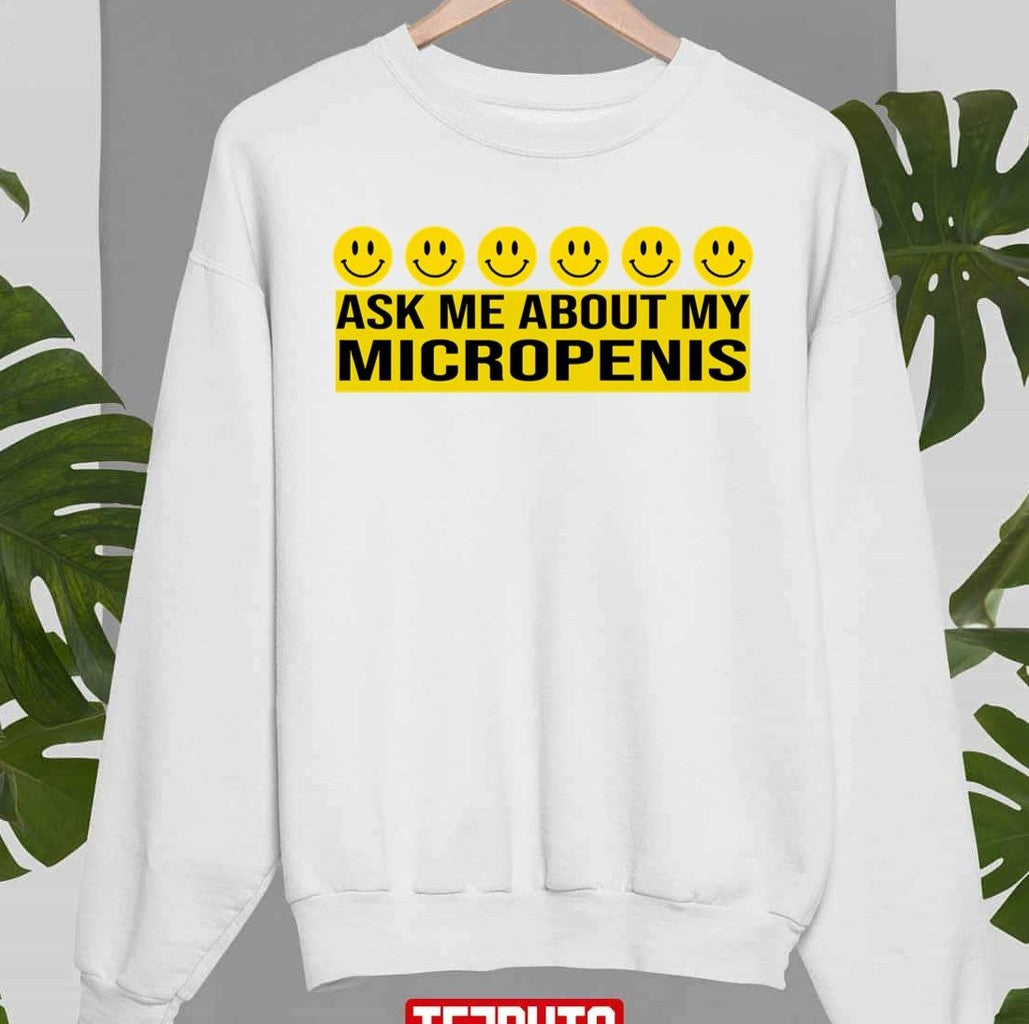 Ask Me About My Micropenis Unisex Hoodie