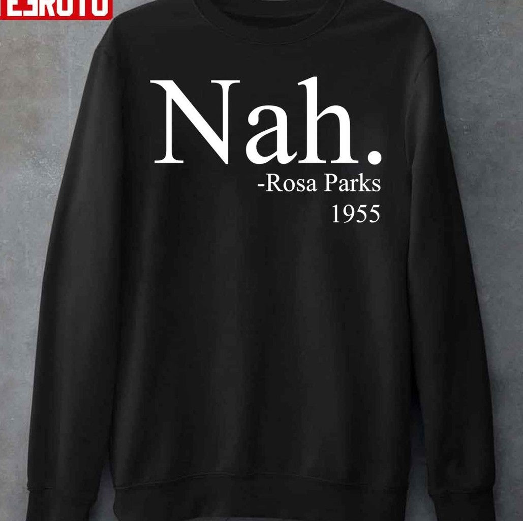 Nah Rosa Parks 1955 Unisex T-Shirt