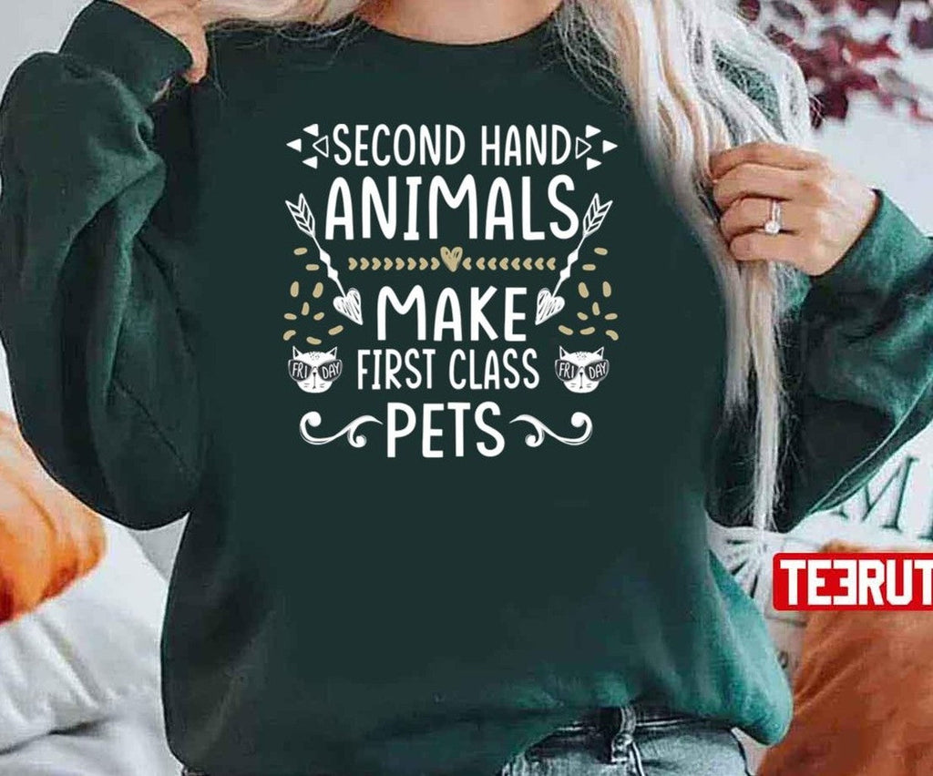 Second Hand Animals Make First Class Pets Unisex Sweatshirt