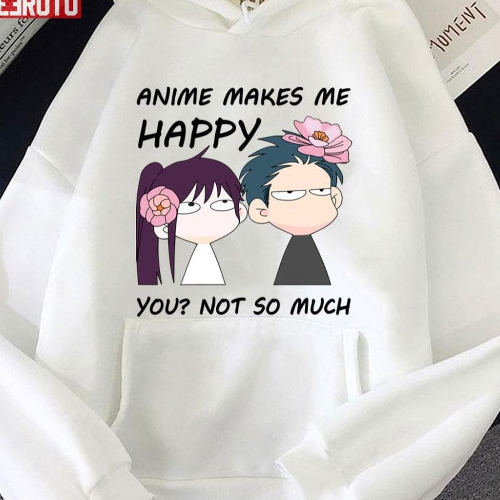 Anime Makes Me Happy You Not So Much Unisex T-shirt