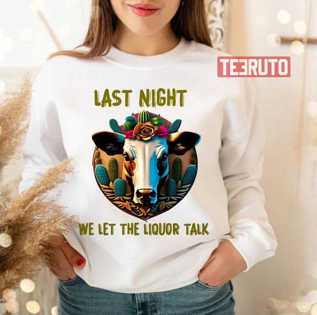 Morgan Last Night We Let The Liquor Talk Cowboy Unisex T-Shirt