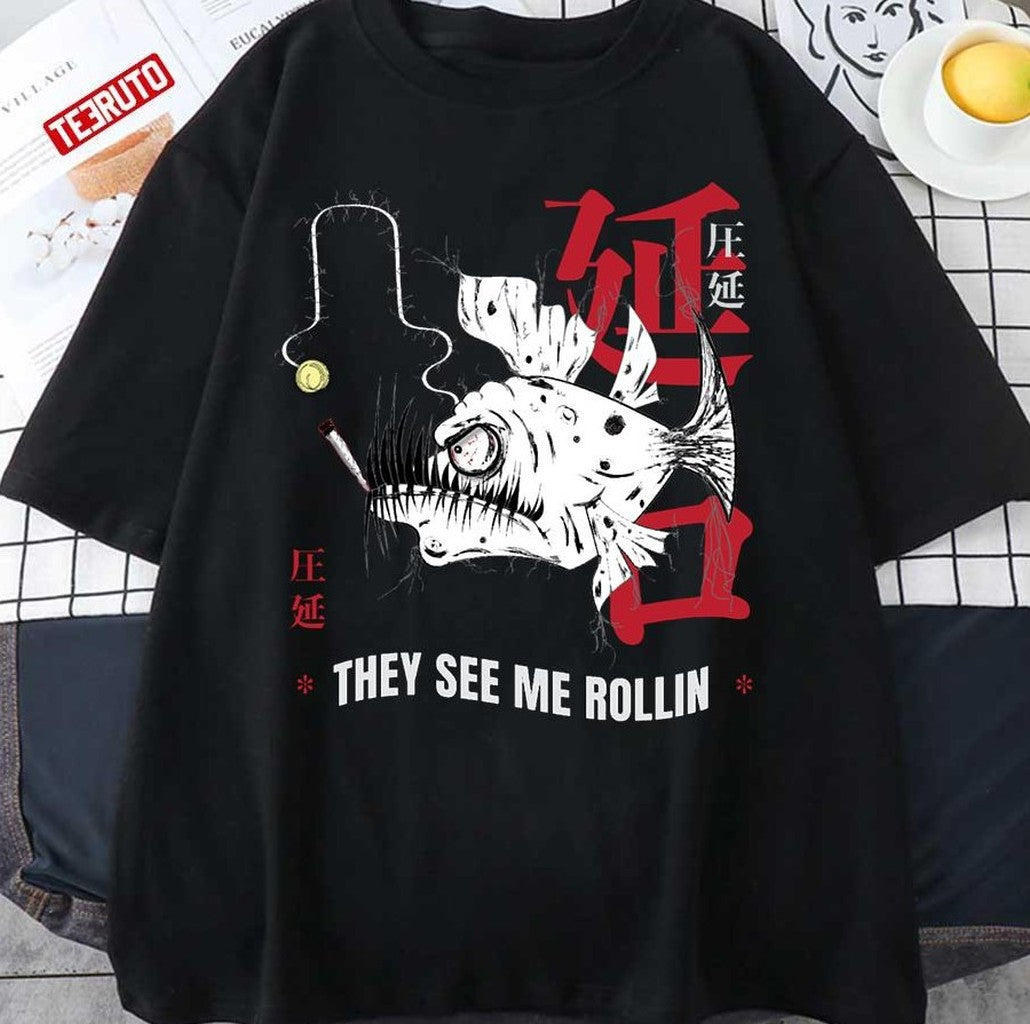 Angler Fish They See Me Rollin Japanese Monster Fishing And Marijuana Unisex T-Shirt