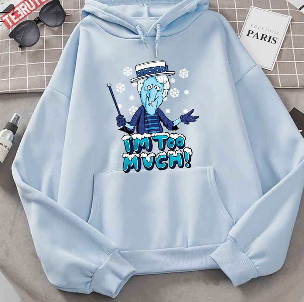 Snow Miser Chrismas I'm Too Much Unisex Hoodie