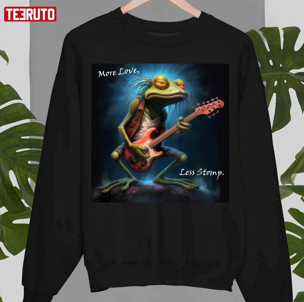 More Love Less Stomp Long Frogstomp Unisex T-Shirt