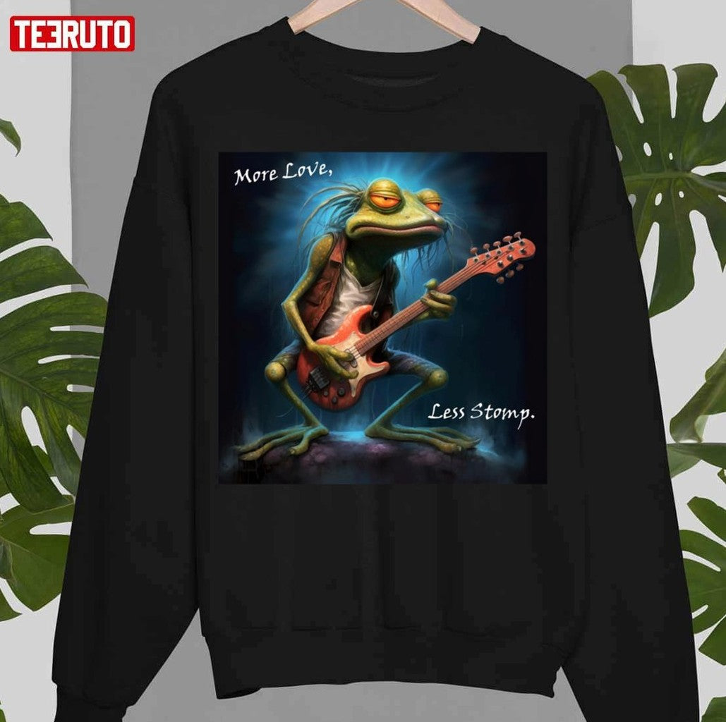More Love Less Stomp Long Frogstomp Unisex T-Shirt