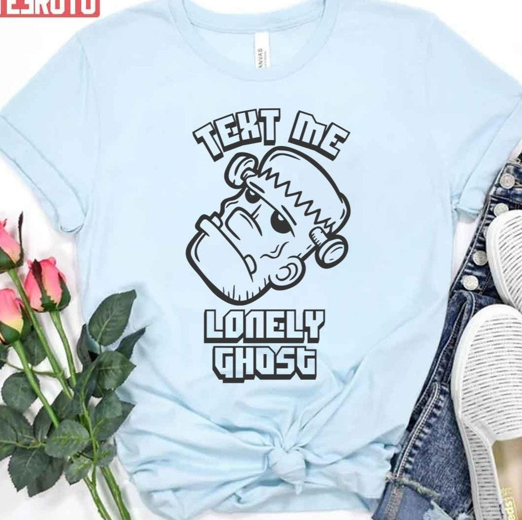 Text Me Lonely Ghost Frankenstein Game Font Unisex T-Shirt