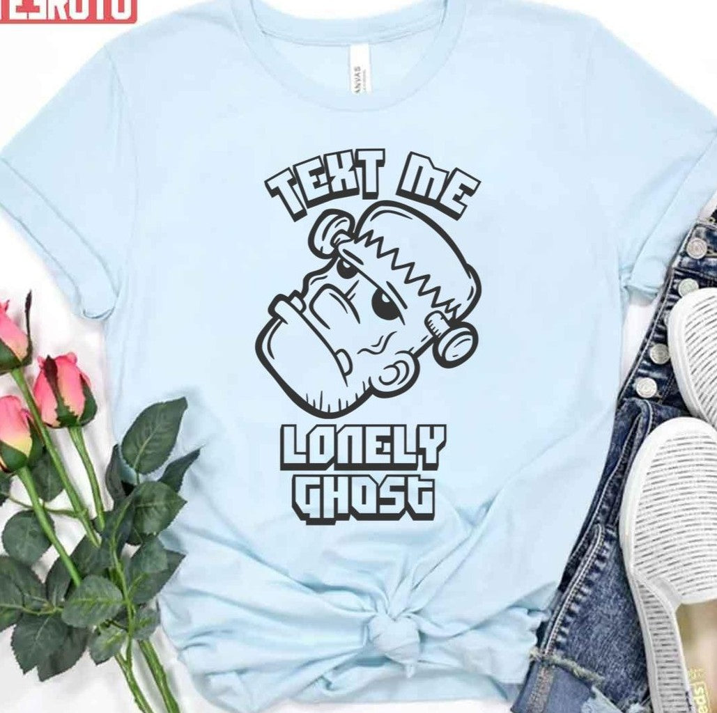 Text Me Lonely Ghost Frankenstein Game Font Unisex T-Shirt