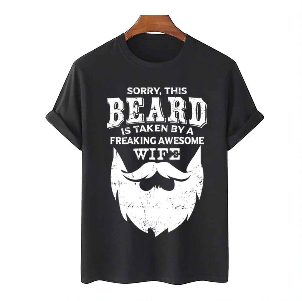 Sorry This Beard Is Taken By A Freaking Awesome Unisex T-Shirt
