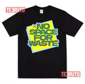 No Space For Waste Designs Unisex T-Shirt