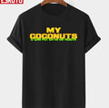 My Coconuts U Can Put Em In Ur Mouth Kim Petras Unisex T-Shirt