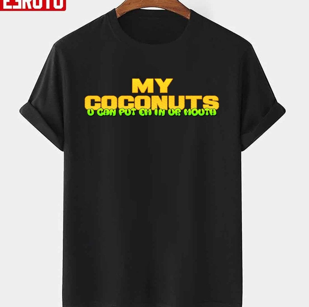 My Coconuts U Can Put Em In Ur Mouth Kim Petras Unisex T-Shirt