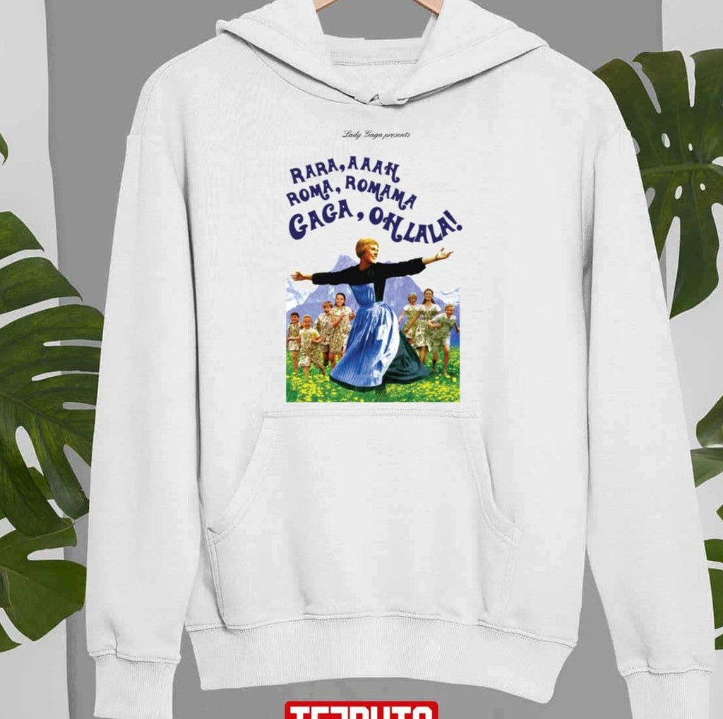 The Hills Are Alive With The Sound Of Gaga Julie Andrews Unisex Sweatshirt