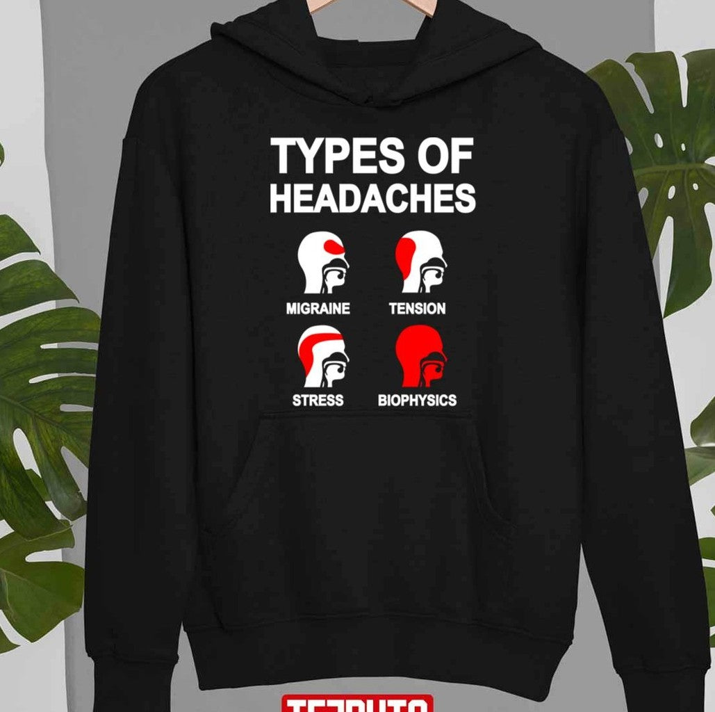 Biophysics Funny Sayings Headache Meme Biophysics Student Unisex T-Shirt