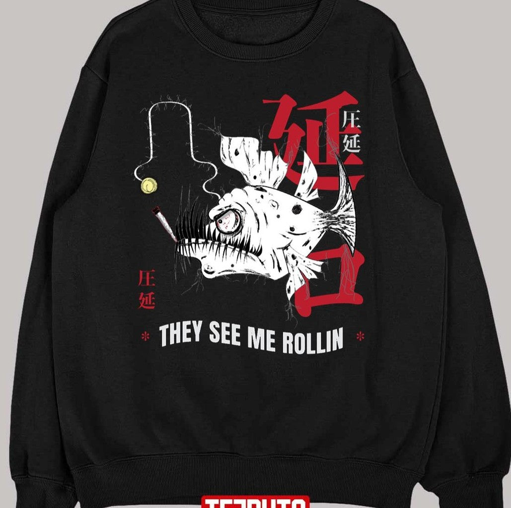 Angler Fish They See Me Rollin Japanese Monster Fishing And Marijuana Unisex T-Shirt
