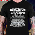 Stubborn Son But My Freaking Awesome Mom Love Me Unisex T-Shirt