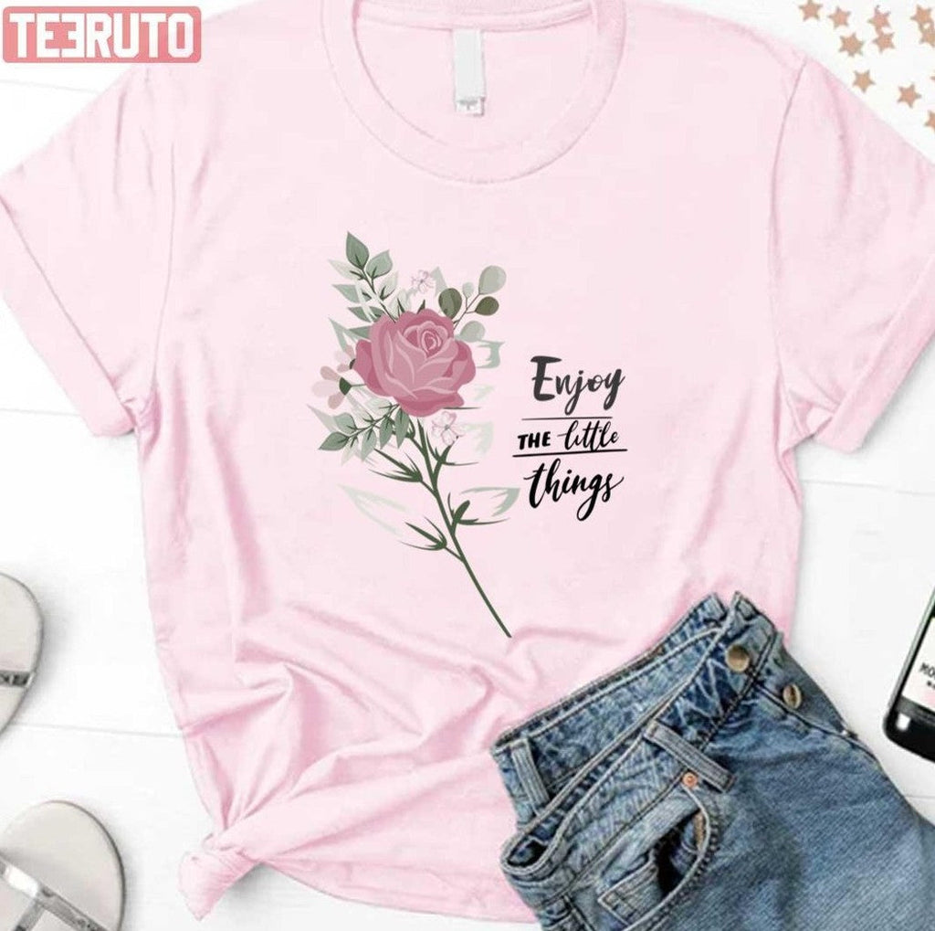 Beautiful Flower Enjoy The Little Things In Life Unisex Sweatshirt