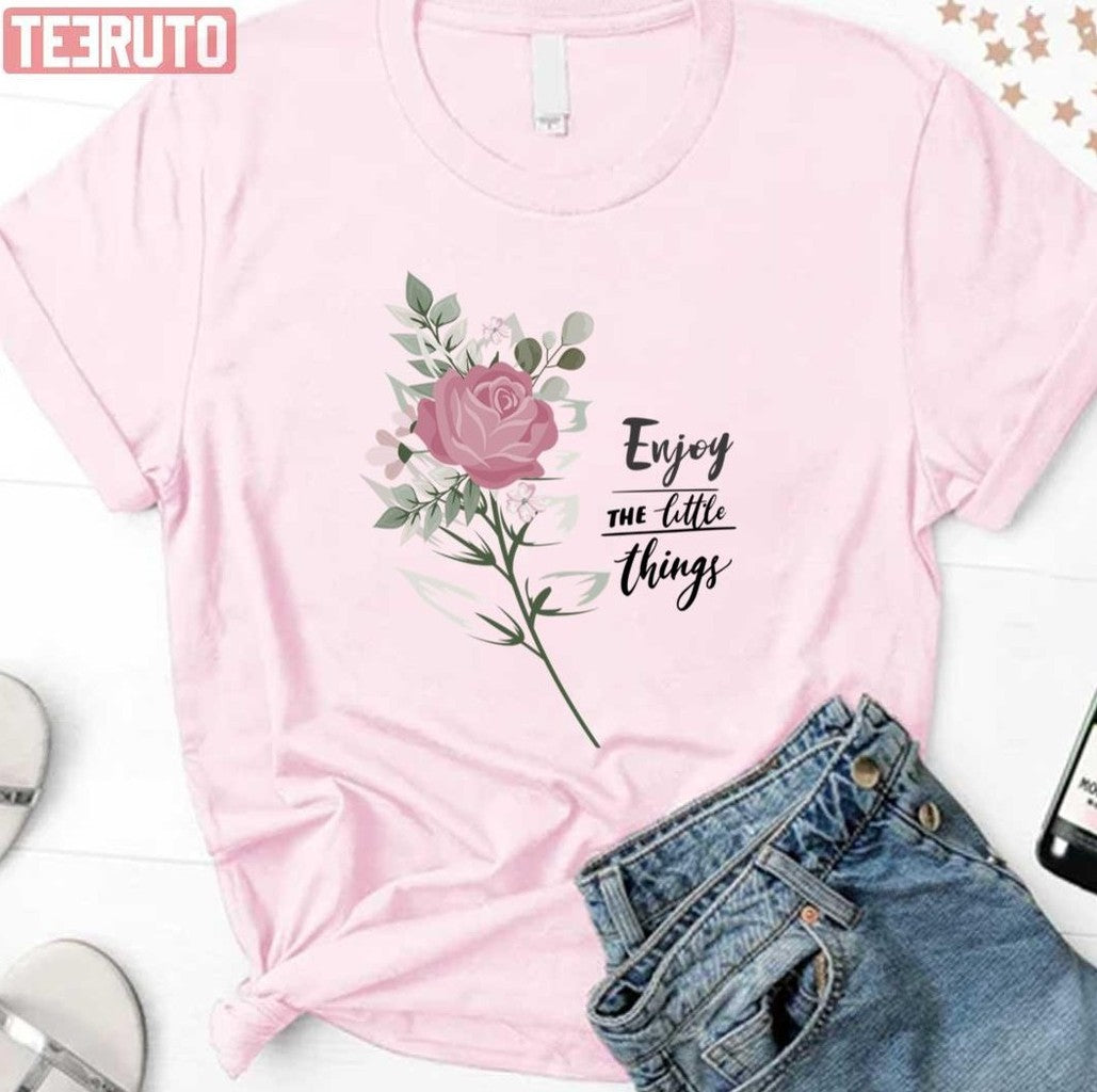 Beautiful Flower Enjoy The Little Things In Life Unisex Sweatshirt