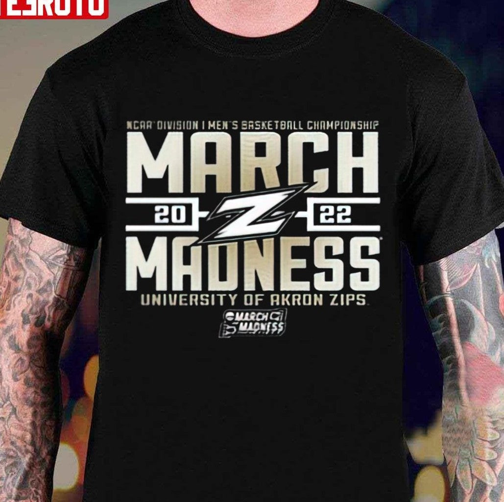 Ncaa Division I Menâ€™s Basketball Championship March Madness University Of Akron Zips Unisex T-Shirt