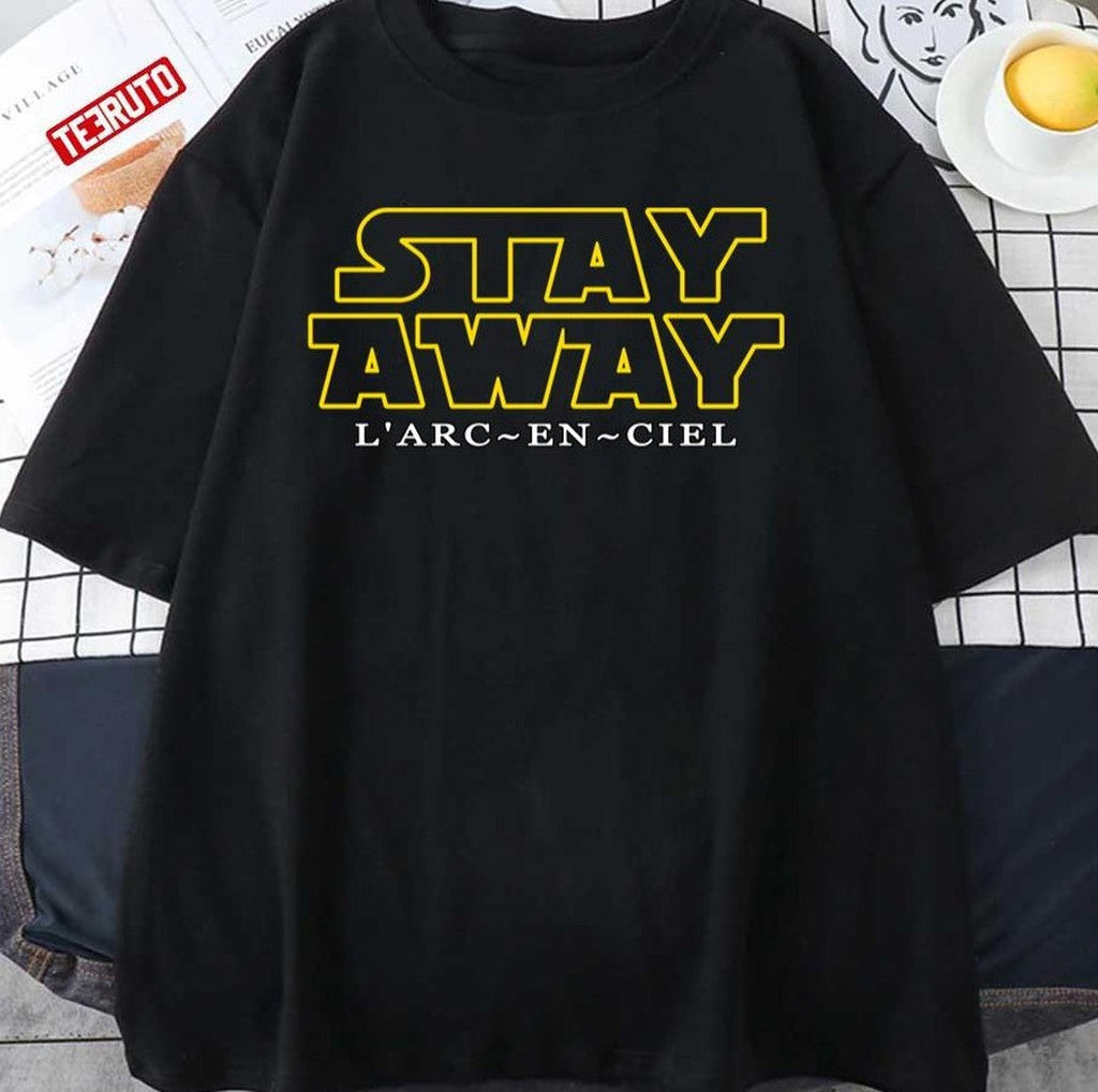 Stay Away Laruku L'arc-En-Ciel Unisex T-Shirt
