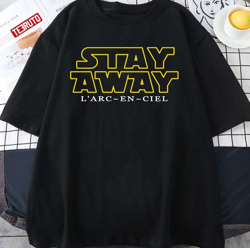 Stay Away Laruku L'arc-En-Ciel Unisex T-Shirt
