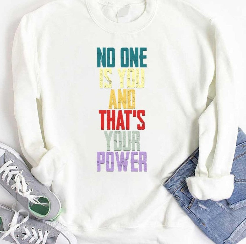 No One Is You And Thats Your Power Unisex T-Shirt
