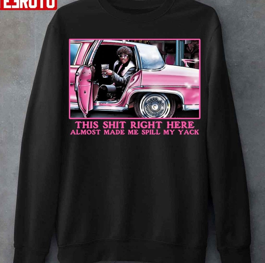 Pinky This Shit Right Here Almost Made Me Spill My Yack Unisex T-Shirt