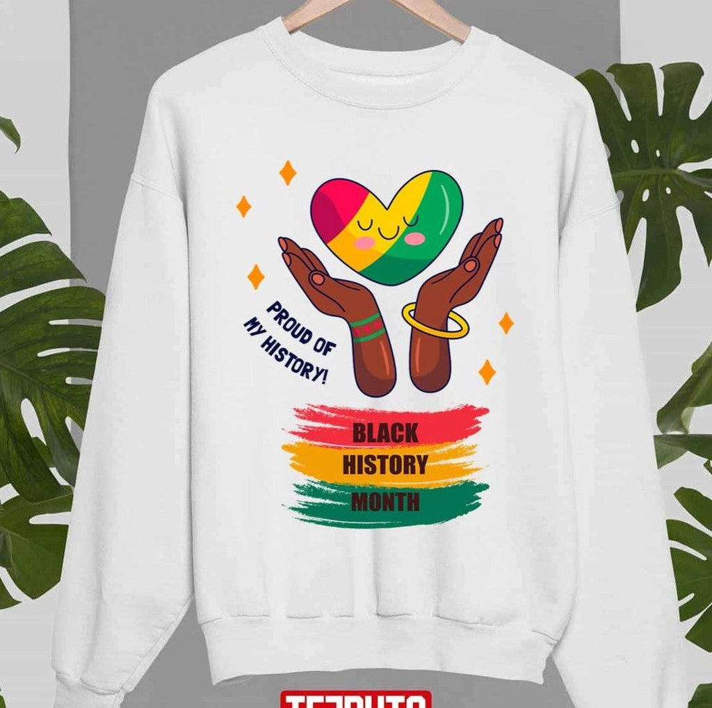 Proud Of My History Black History Month Afro Melanin Black Women Afro American Unisex Sweatshirt