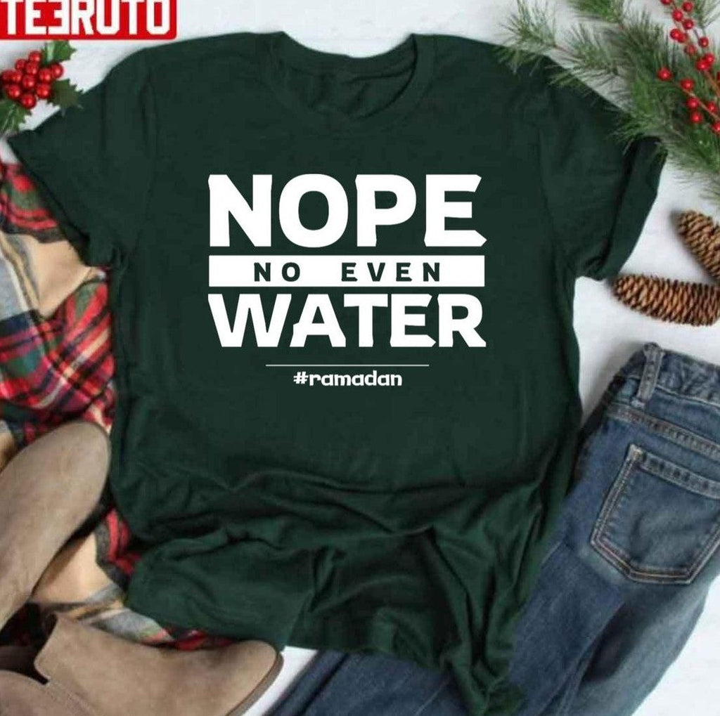 Quote Ramadan Funny Fasting Quotes Nope No Even Water Unisex Sweatshirt
