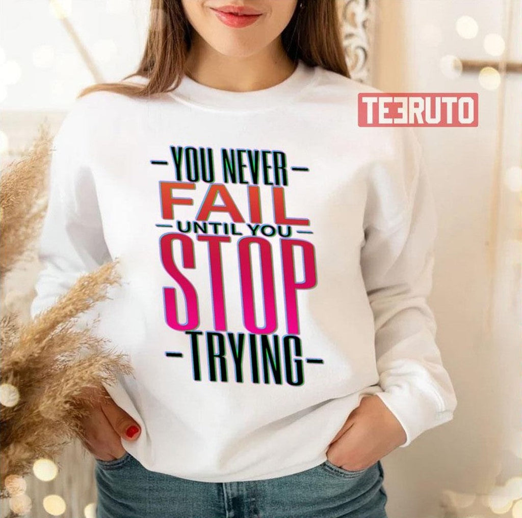Pink Text You Never Fail Until You Stop Trying Unisex T-Shirt