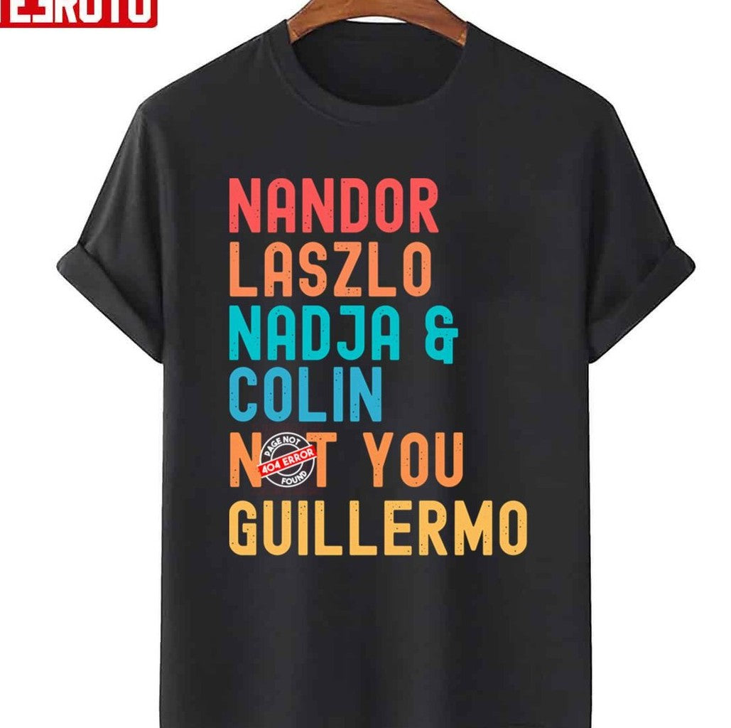 Nandor Laszlo Nadja And Colin Not You Guillermo We Do In The Shadows Unisex T-Shirt