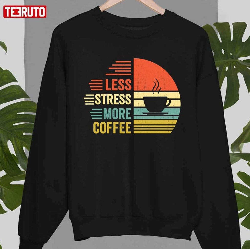 Retro Quote Less Stress More Coffee Unisex T-Shirt