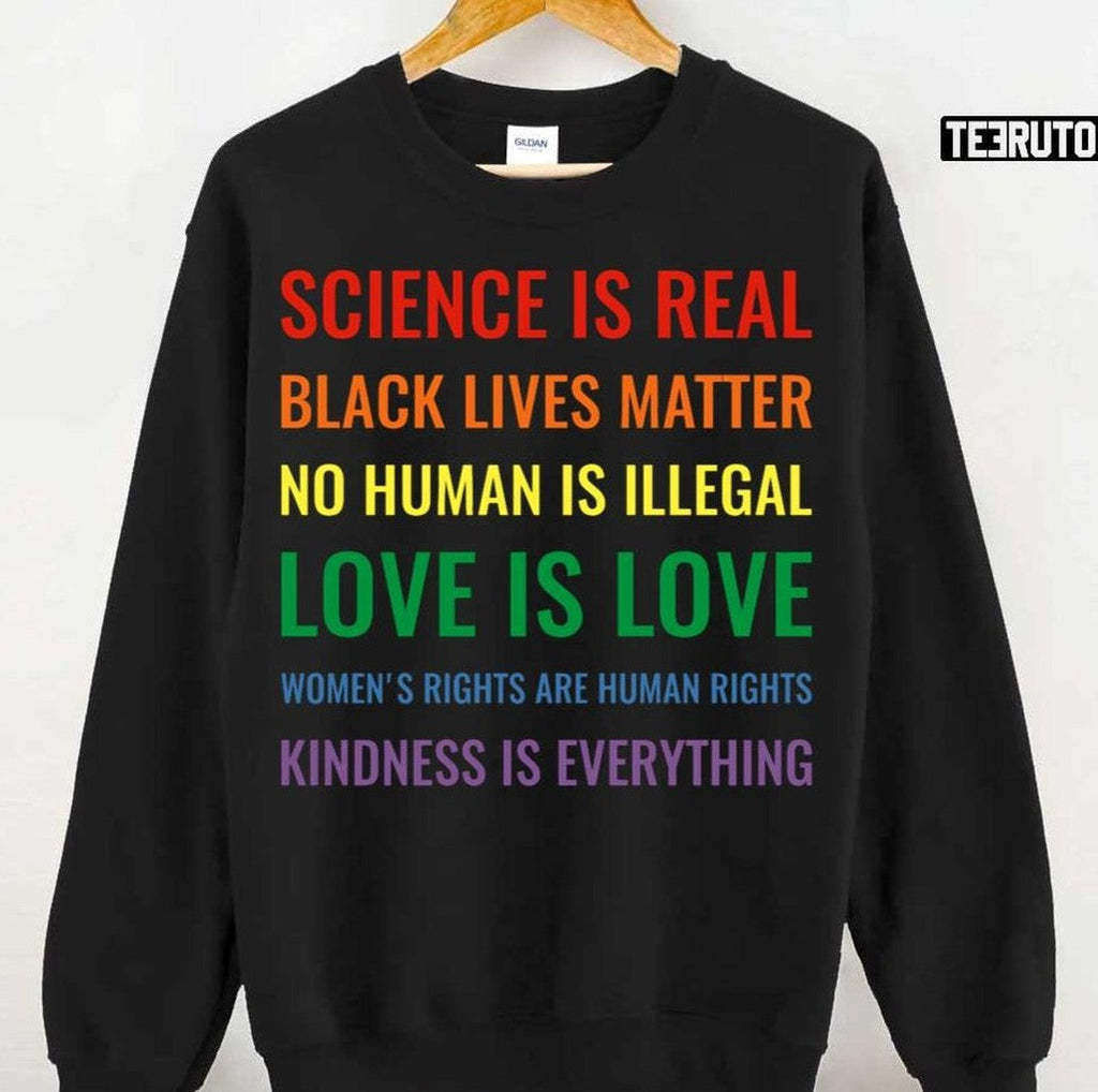 Science Is Real Black Lives Matter No Human Is Illegal Love Unisex T-Shirt