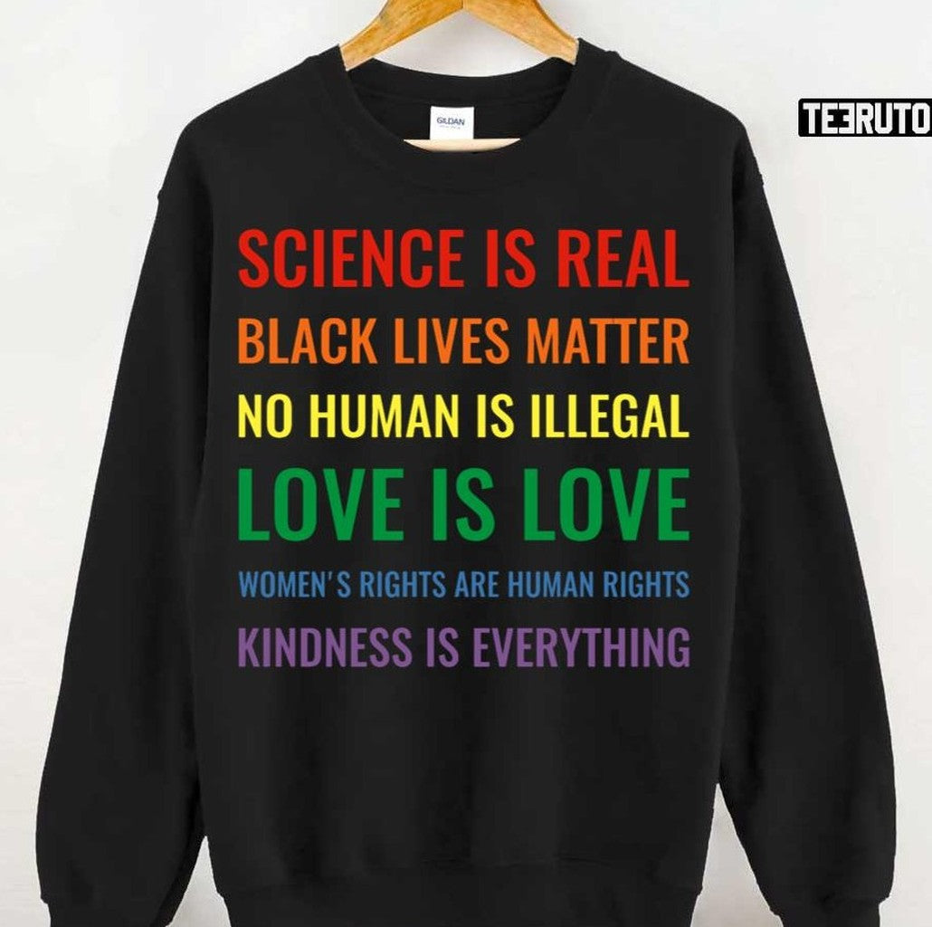 Science Is Real Black Lives Matter No Human Is Illegal Love Unisex T-Shirt