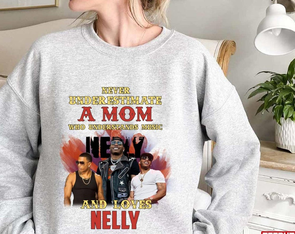 Never Underestimate A Mom Who Loves Nellly Unisex Sweatshirt