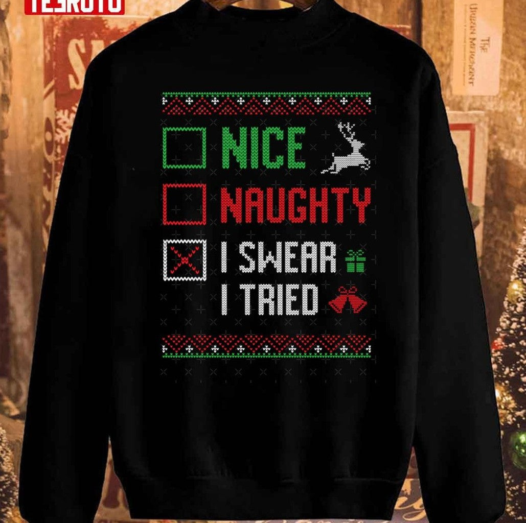 Nice Naughty I Swear I Tried Funny List Unisex Sweatshirt