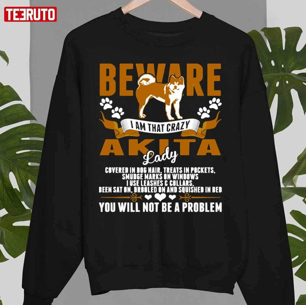 Beware I Am That Crazy Akita Dog Lady Unisex Sweatshirt