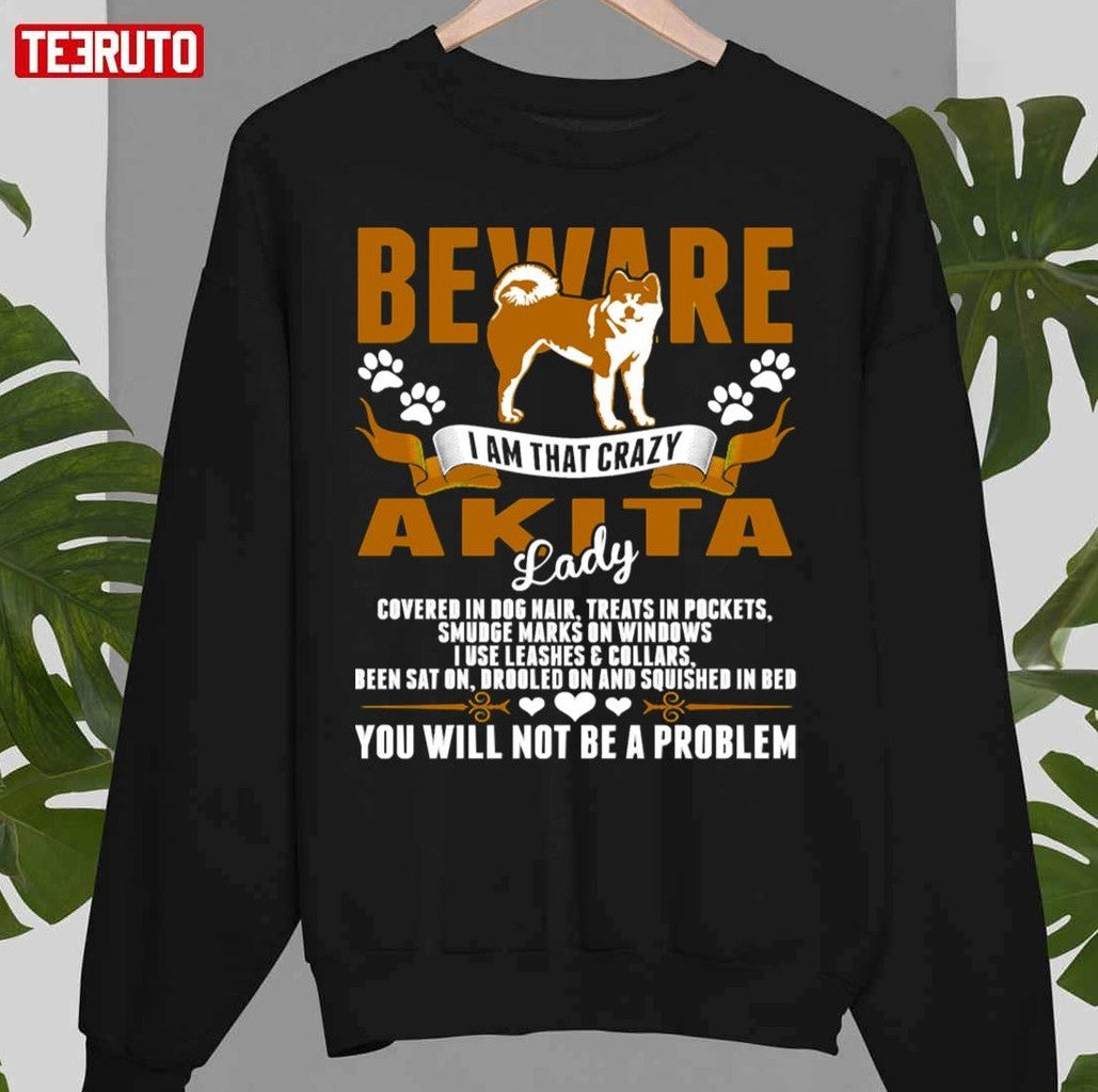 Beware I Am That Crazy Akita Dog Lady Unisex Sweatshirt