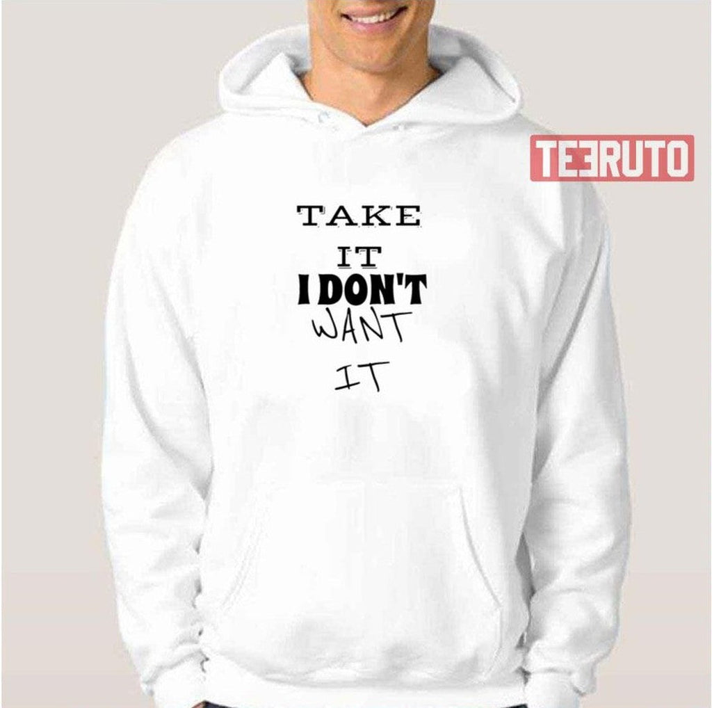 Take It I Don't Want It Kim Petras Unisex T-Shirt